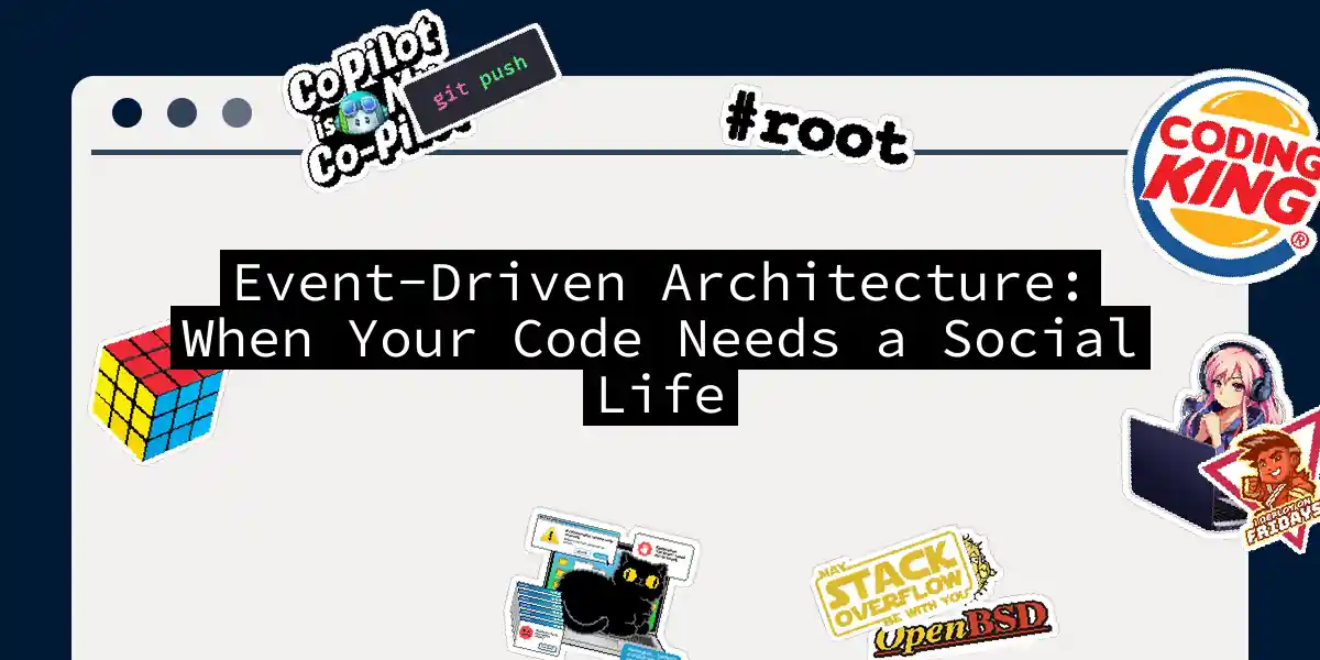 Event-Driven Architecture: When Your Code Needs a Social Life