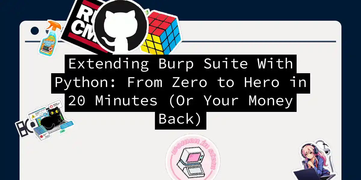 Extending Burp Suite With Python: From Zero to Hero in 20 Minutes (Or Your Money Back)
