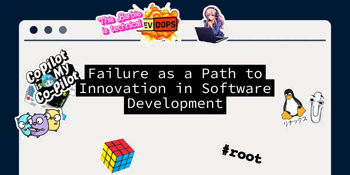 Failure as a Path to Innovation in Software Development