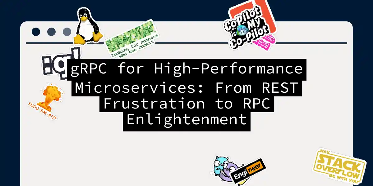 gRPC for High-Performance Microservices: From REST Frustration to RPC Enlightenment