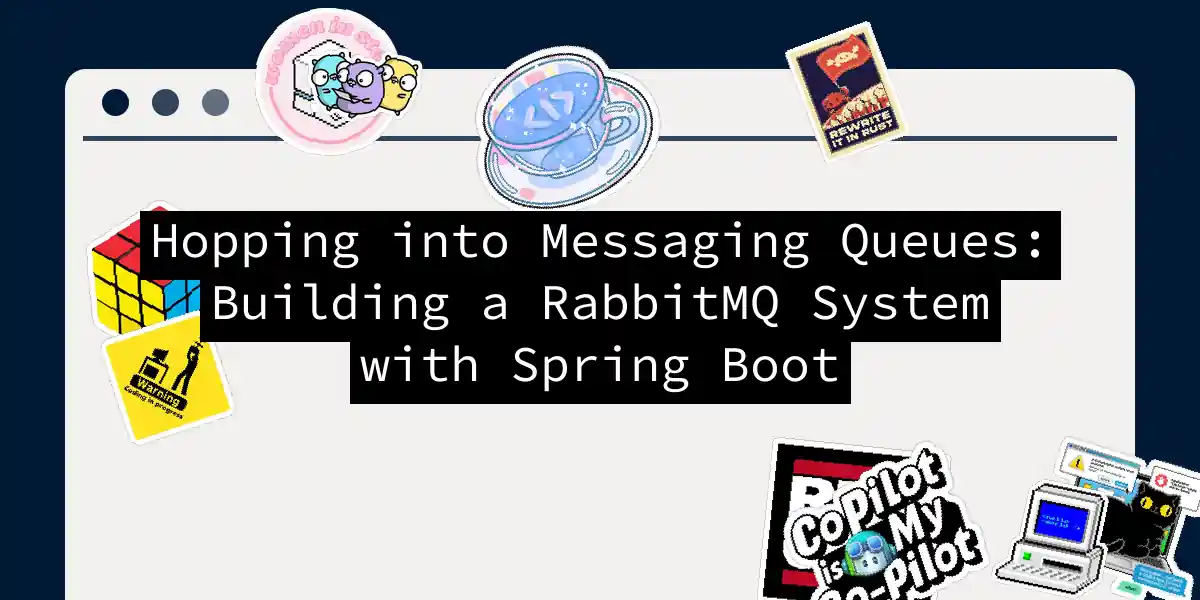 Hopping into Messaging Queues: Building a RabbitMQ System with Spring Boot