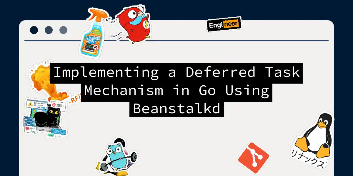 Implementing a Deferred Task Mechanism in Go Using Beanstalkd