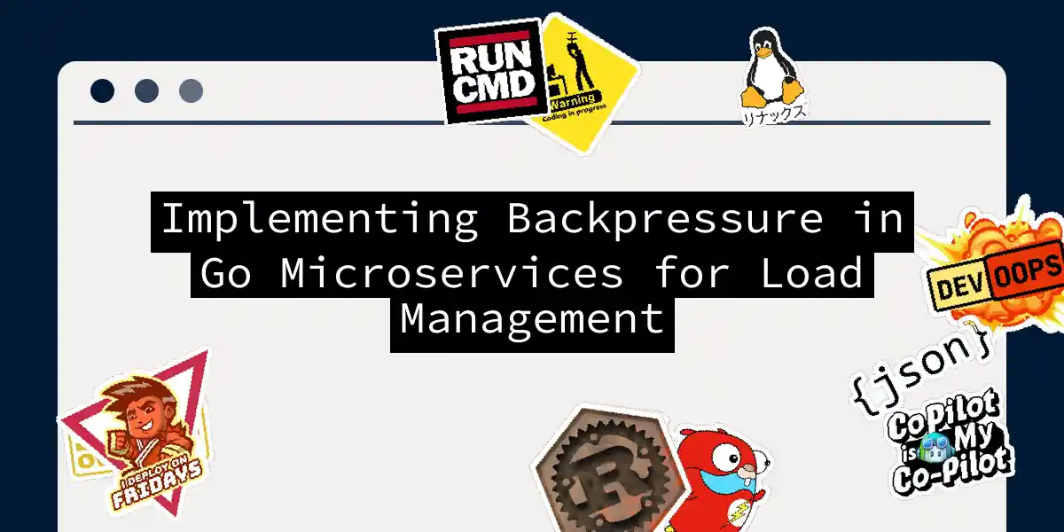 Implementing Backpressure in Go Microservices for Load Management