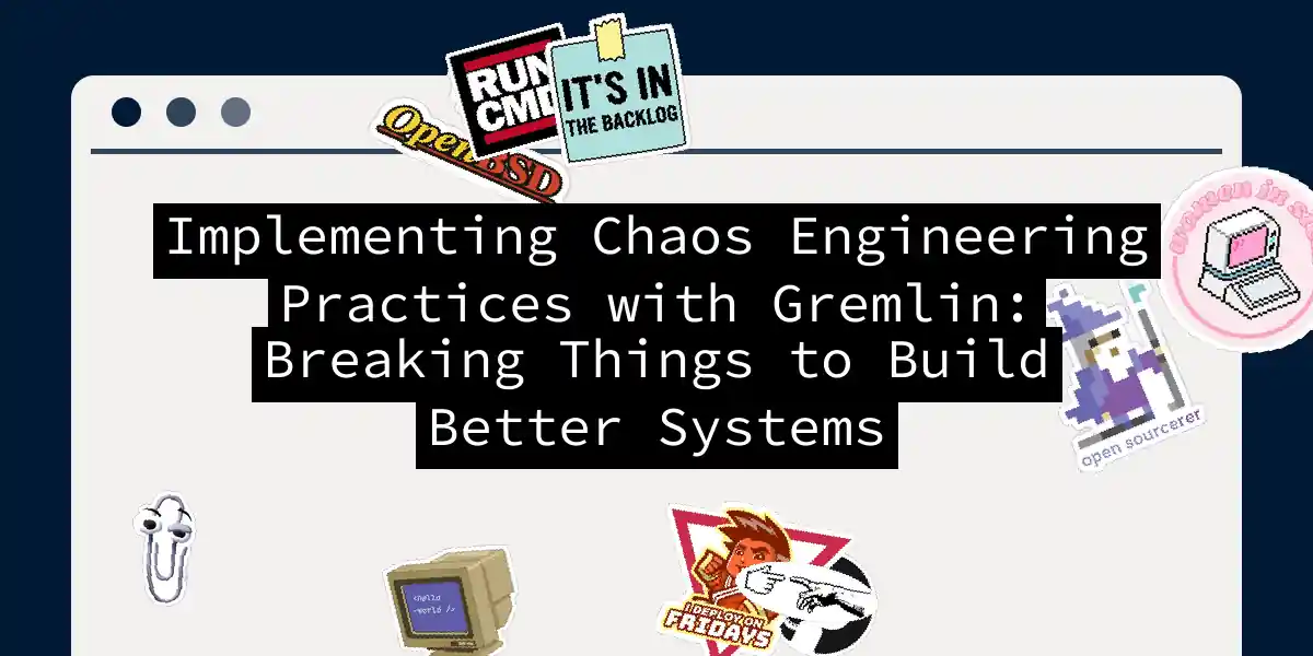 Implementing Chaos Engineering Practices with Gremlin: Breaking Things to Build Better Systems