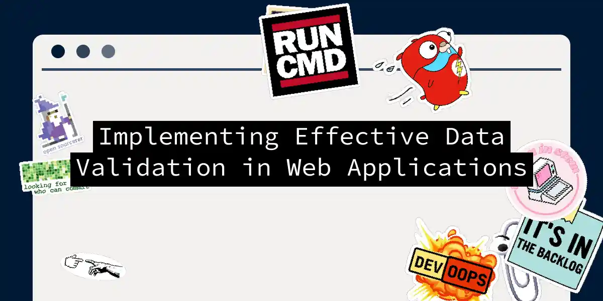 Implementing Effective Data Validation in Web Applications