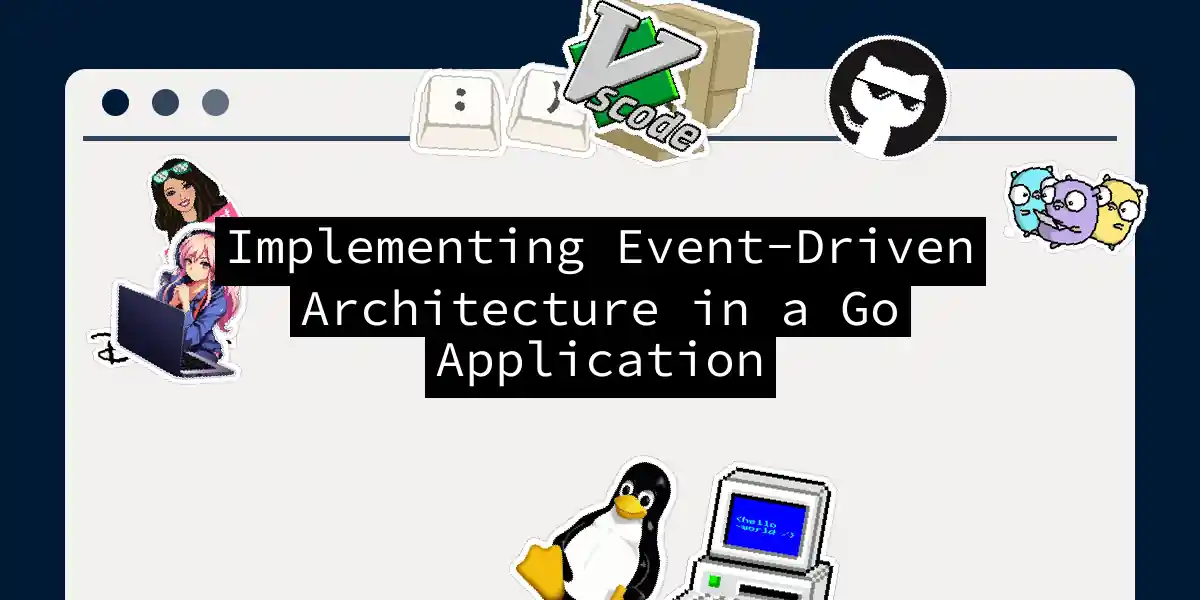 Implementing Event-Driven Architecture in a Go Application