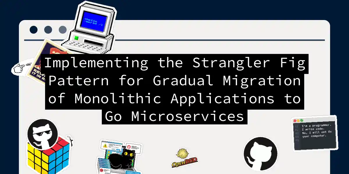 Implementing the Strangler Fig Pattern for Gradual Migration of Monolithic Applications to Go Microservices