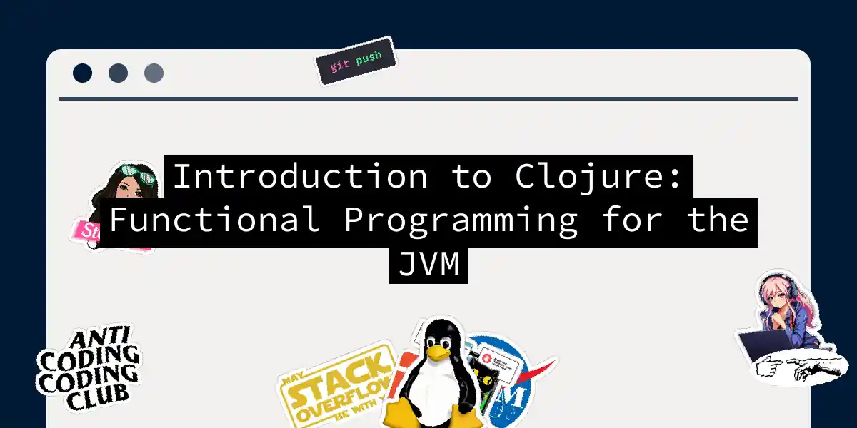 Introduction to Clojure: Functional Programming for the JVM