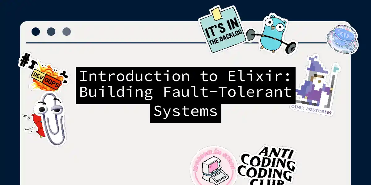 Introduction to Elixir: Building Fault-Tolerant Systems