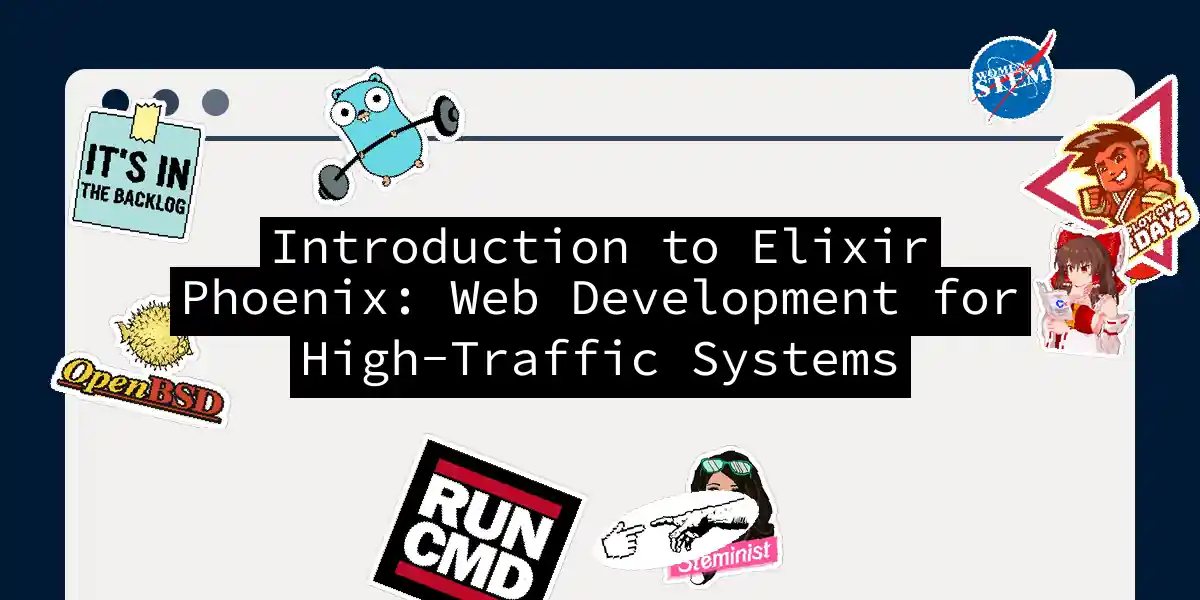 Introduction to Elixir Phoenix: Web Development for High-Traffic Systems