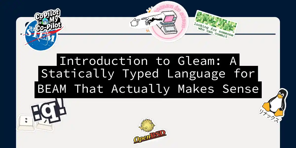 Introduction to Gleam: A Statically Typed Language for BEAM That Actually Makes Sense
