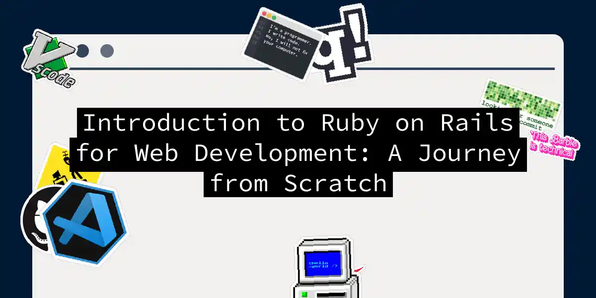 Introduction to Ruby on Rails for Web Development: A Journey from Scratch