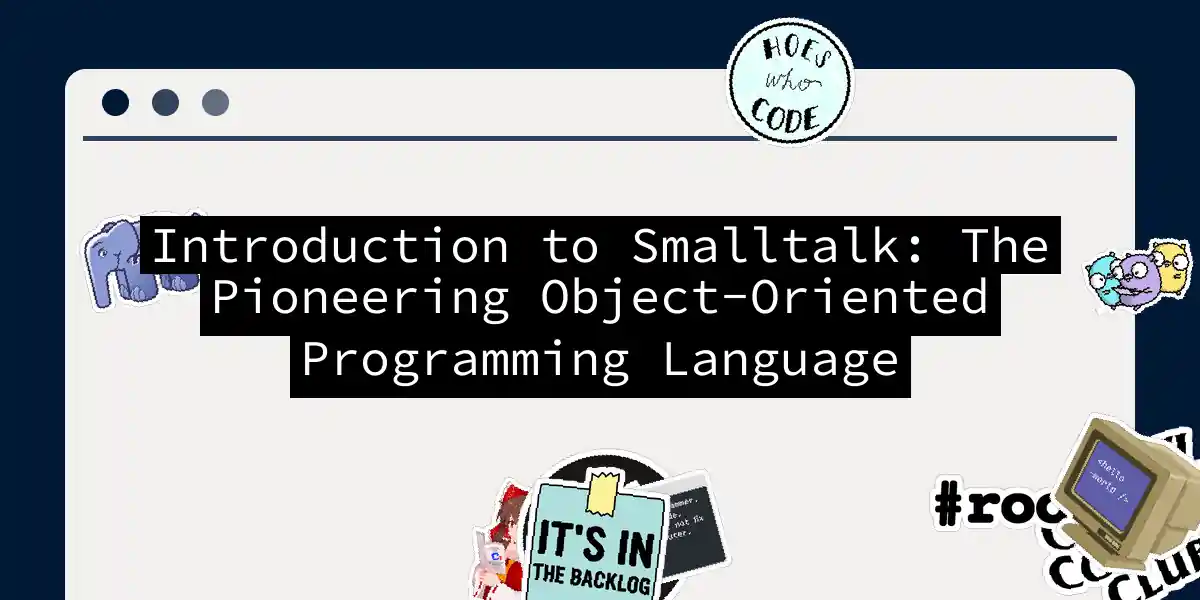 Introduction to Smalltalk: The Pioneering Object-Oriented Programming Language