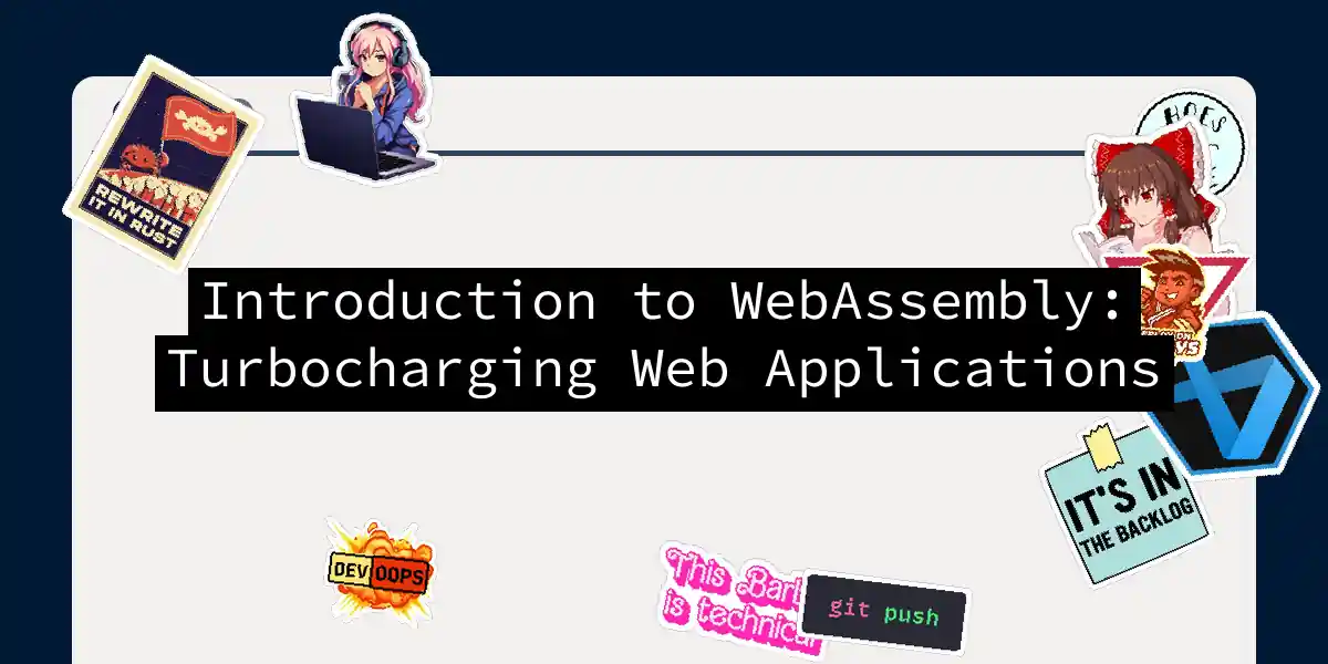 Introduction to WebAssembly: Turbocharging Web Applications