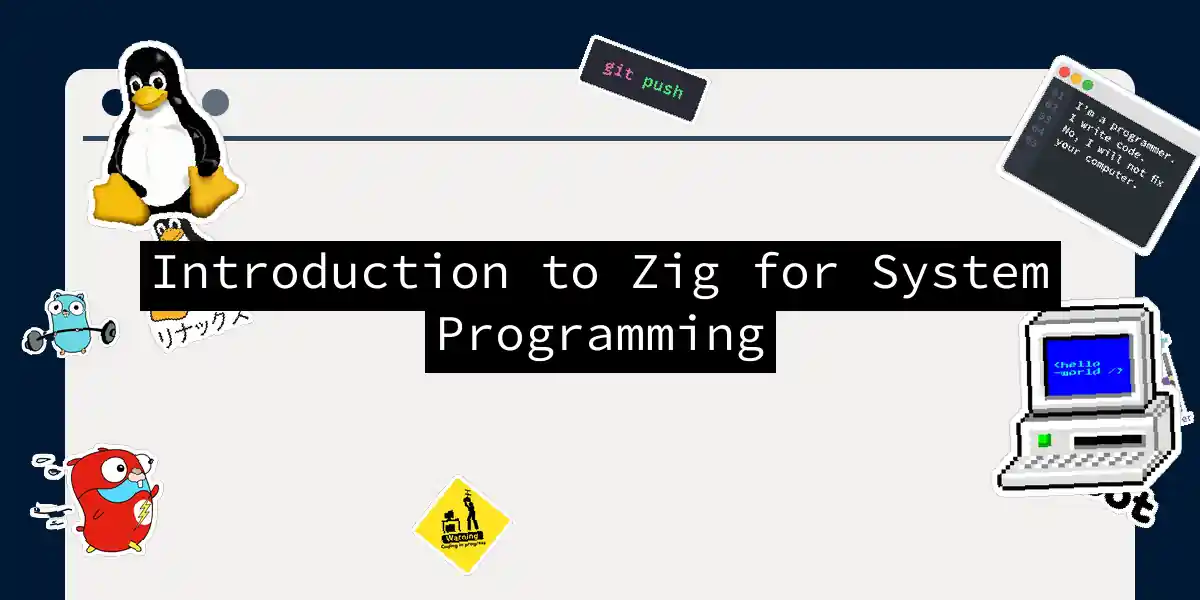 Introduction to Zig for System Programming