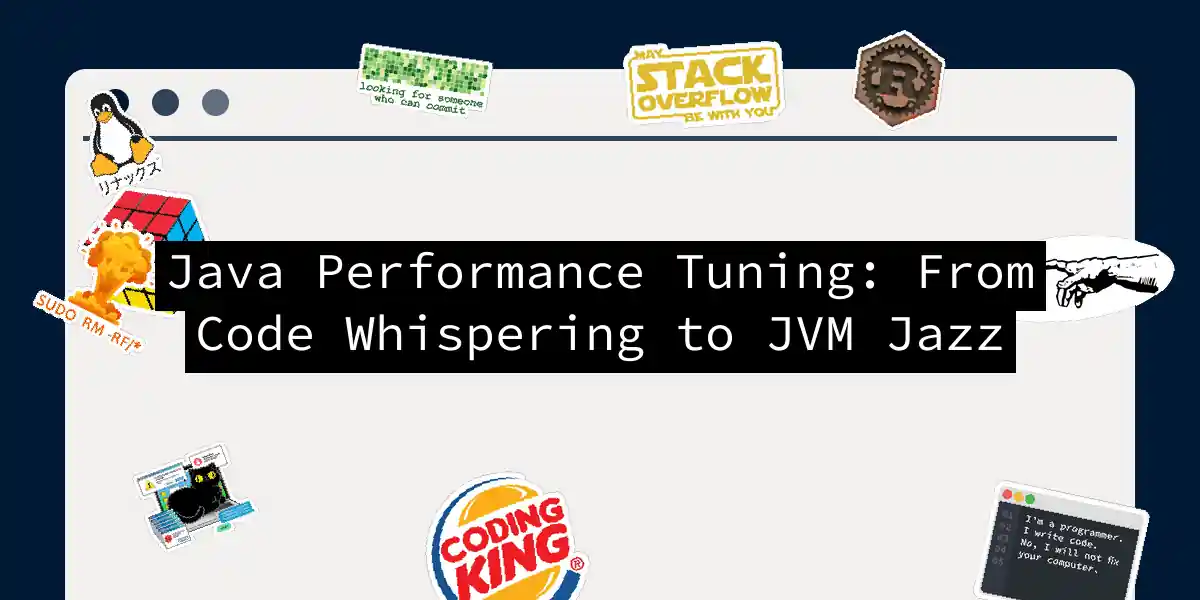 Java Performance Tuning: From Code Whispering to JVM Jazz