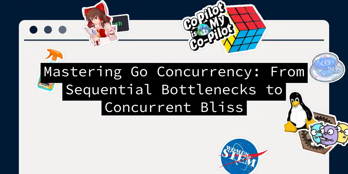 Mastering Go Concurrency: From Sequential Bottlenecks to Concurrent Bliss