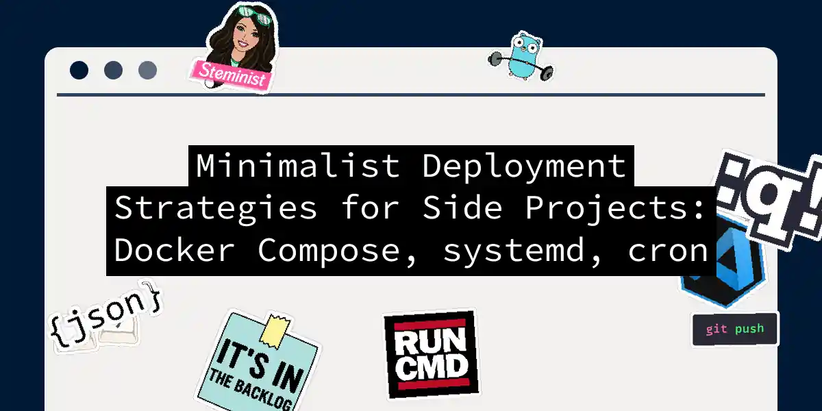 Minimalist Deployment Strategies for Side Projects: Docker Compose, systemd, cron