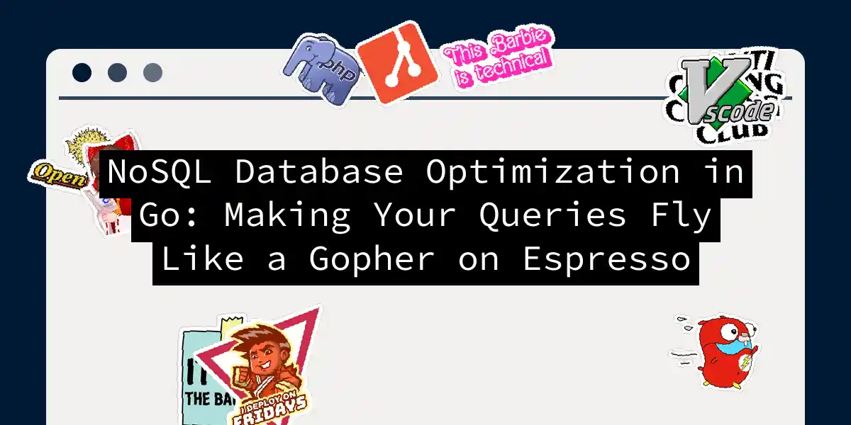 NoSQL Database Optimization in Go: Making Your Queries Fly Like a Gopher on Espresso