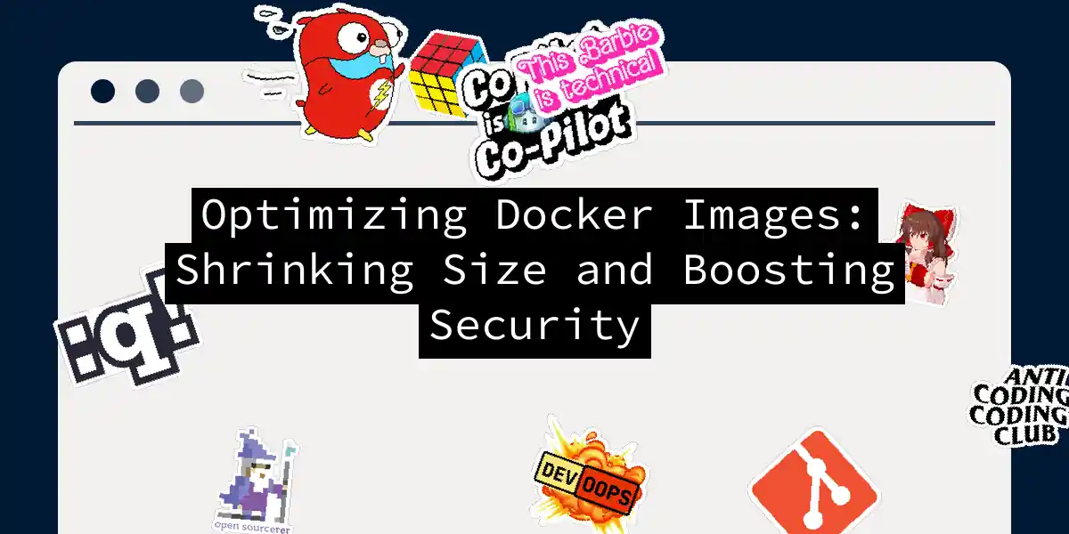 Optimizing Docker Images: Shrinking Size and Boosting Security