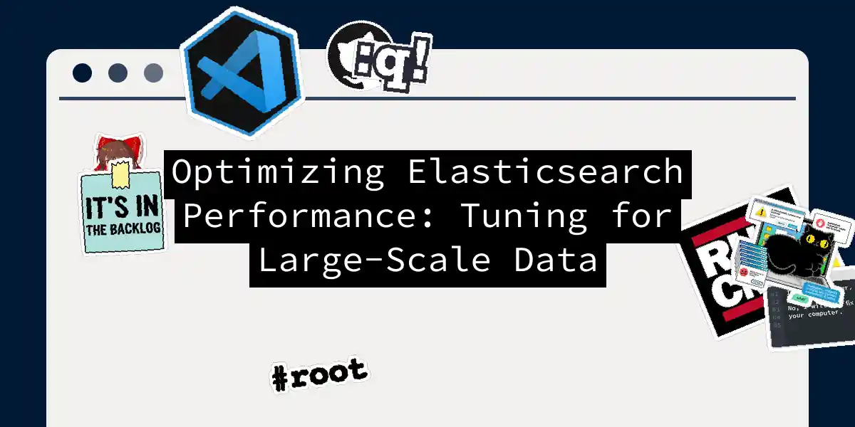 Optimizing Elasticsearch Performance: Tuning for Large-Scale Data