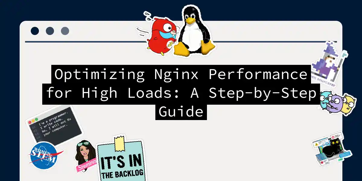 Optimizing Nginx Performance for High Loads: A Step-by-Step Guide