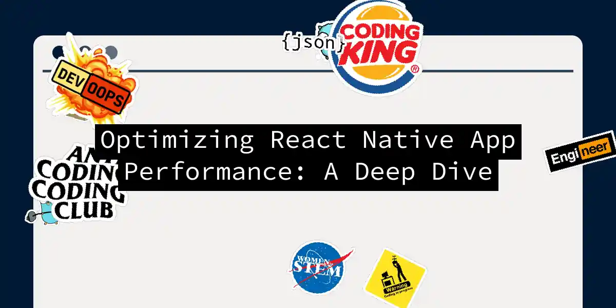 Optimizing React Native App Performance: A Deep Dive