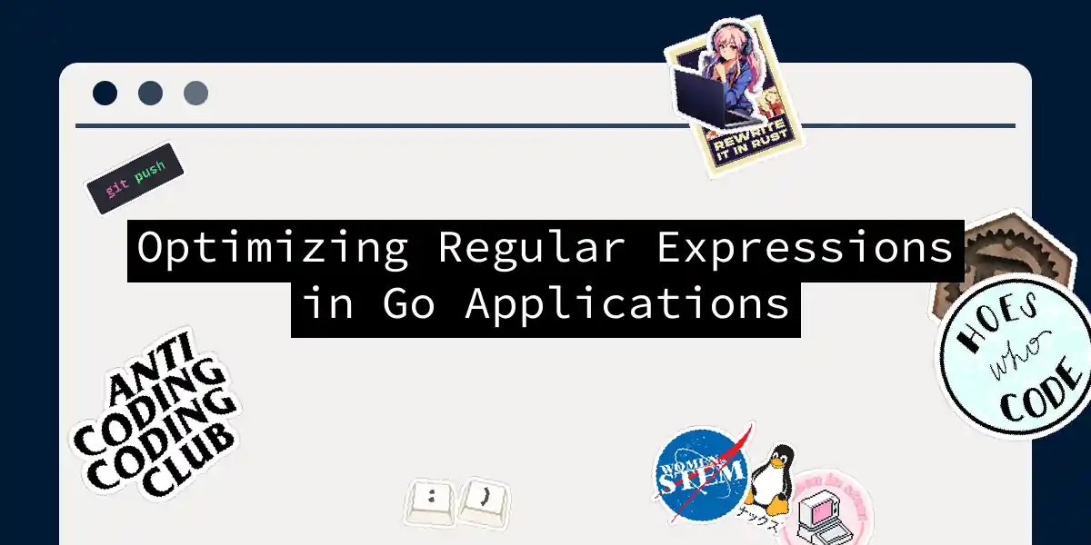 Optimizing Regular Expressions in Go Applications
