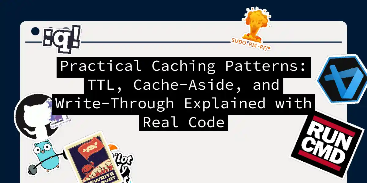 Practical Caching Patterns: TTL, Cache-Aside, and Write-Through Explained with Real Code