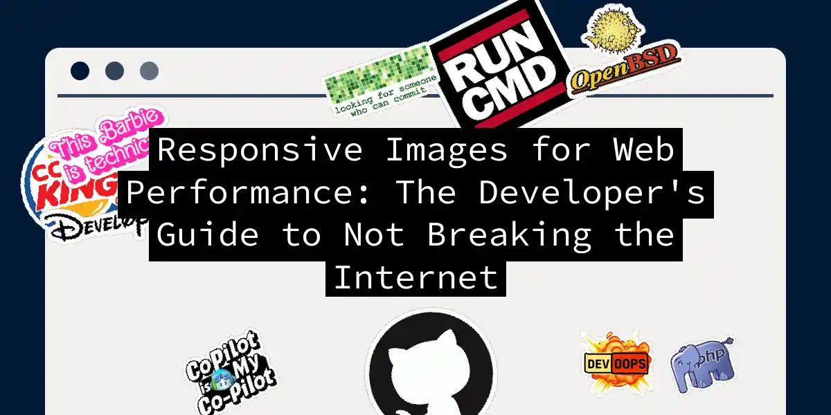 Responsive Images for Web Performance: The Developer's Guide to Not Breaking the Internet