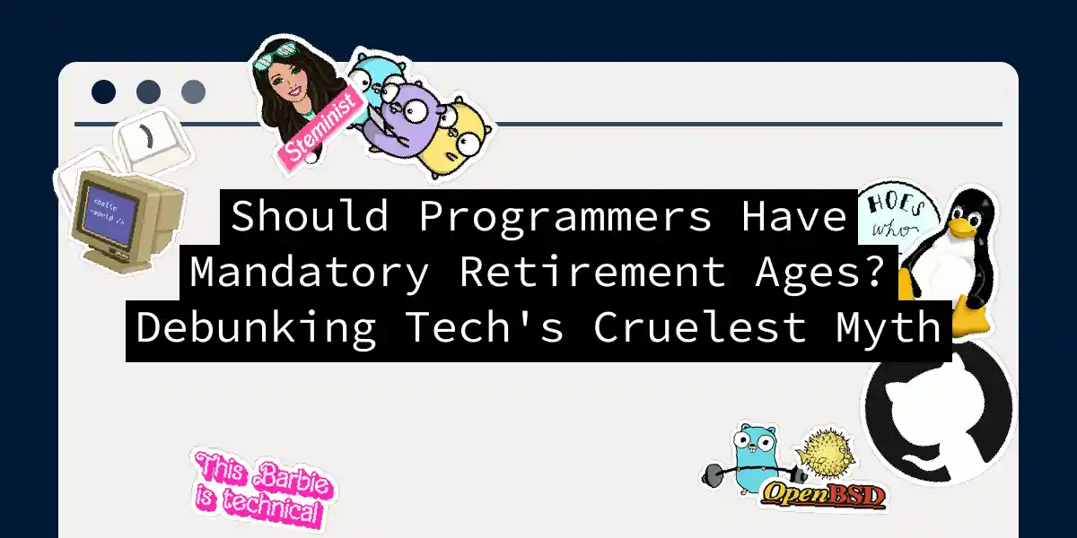 Should Programmers Have Mandatory Retirement Ages? Debunking Tech's Cruelest Myth