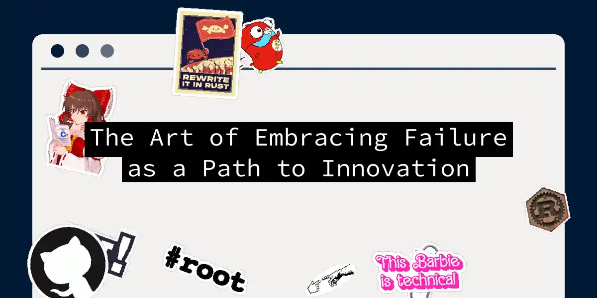 The Art of Embracing Failure as a Path to Innovation