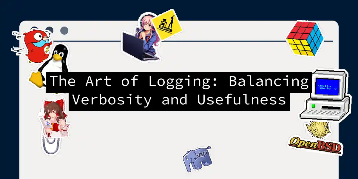 The Art of Logging: Balancing Verbosity and Usefulness