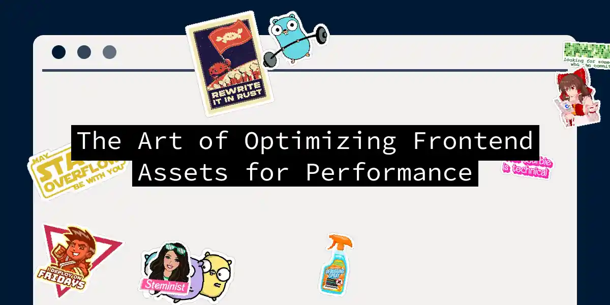 The Art of Optimizing Frontend Assets for Performance