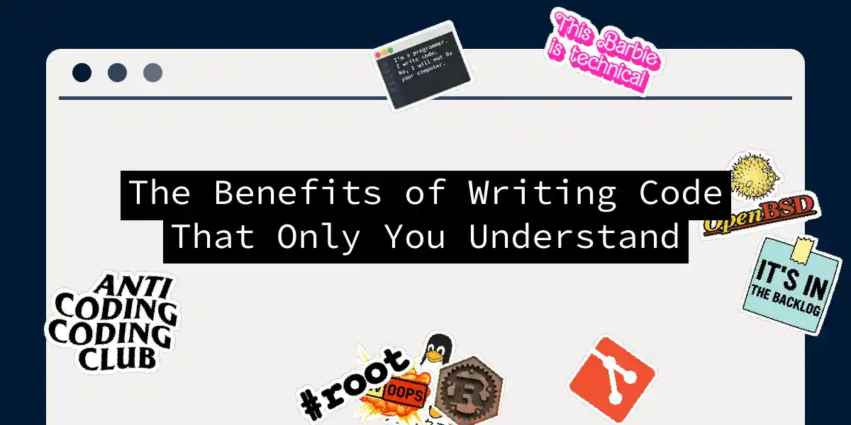 The Benefits of Writing Code That Only You Understand