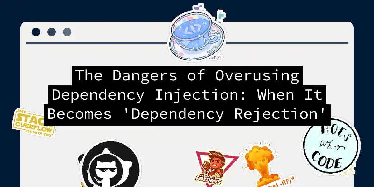 The Dangers of Overusing Dependency Injection: When It Becomes 'Dependency Rejection'