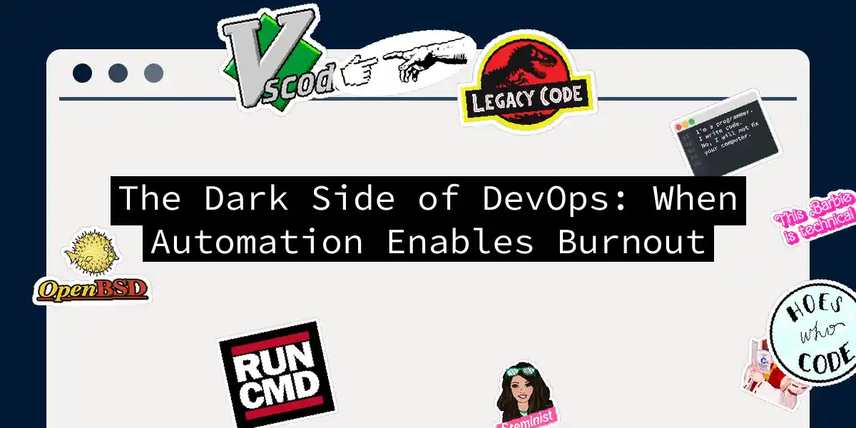 The Dark Side of DevOps: When Automation Enables Burnout
