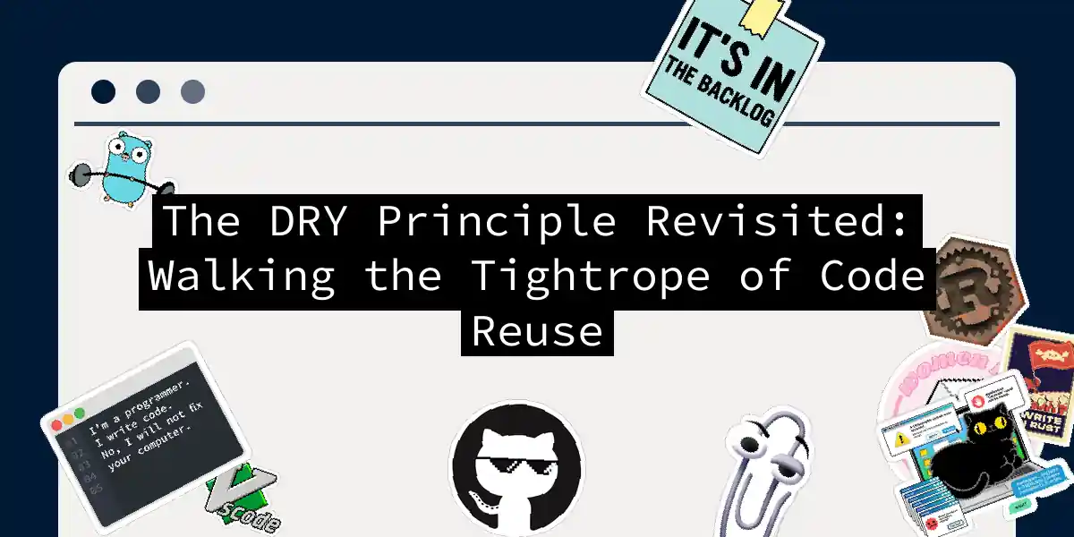 The DRY Principle Revisited: Walking the Tightrope of Code Reuse