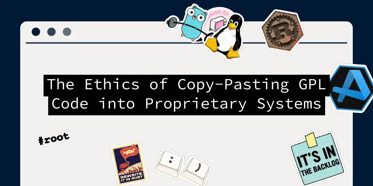 The Ethics of Copy-Pasting GPL Code into Proprietary Systems