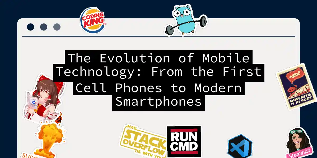 The Evolution of Mobile Technology: From the First Cell Phones to Modern Smartphones