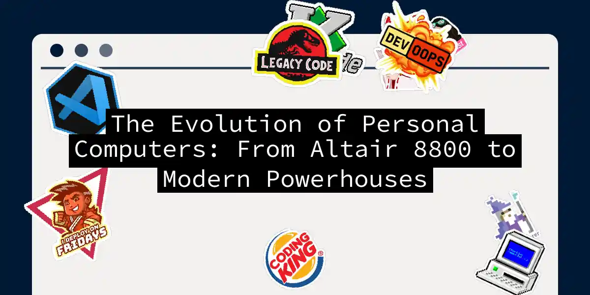 The Evolution of Personal Computers: From Altair 8800 to Modern Powerhouses