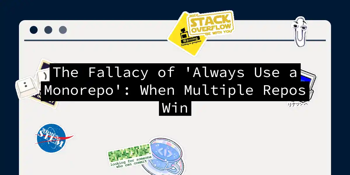 The Fallacy of 'Always Use a Monorepo': When Multiple Repos Win