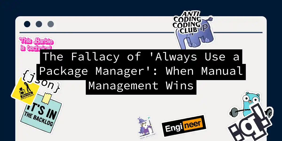 The Fallacy of 'Always Use a Package Manager': When Manual Management Wins