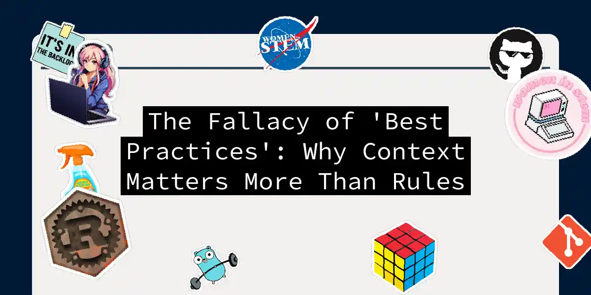 The Fallacy of 'Best Practices': Why Context Matters More Than Rules