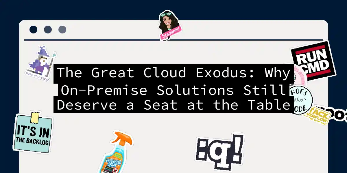 The Great Cloud Exodus: Why On-Premise Solutions Still Deserve a Seat at the Table