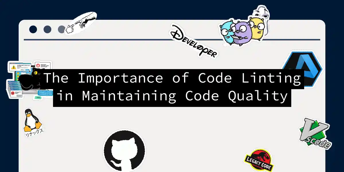 The Importance of Code Linting in Maintaining Code Quality