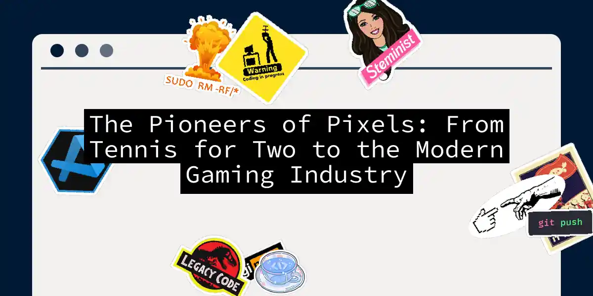 The Pioneers of Pixels: From Tennis for Two to the Modern Gaming Industry