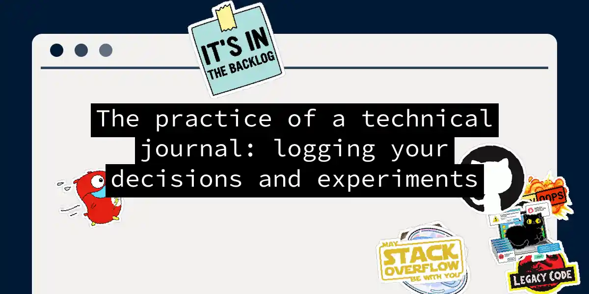The practice of a technical journal: logging your decisions and experiments