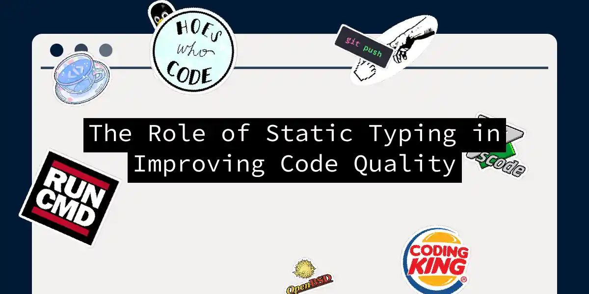 The Role of Static Typing in Improving Code Quality