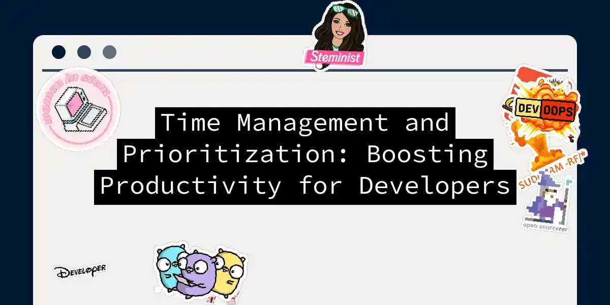 Time Management and Prioritization: Boosting Productivity for Developers